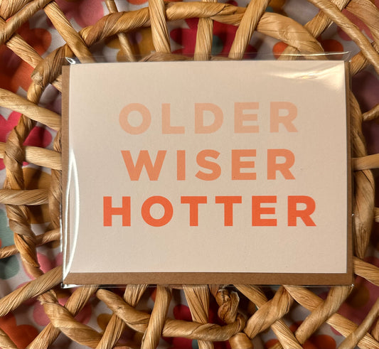 "Older Wiser Hotter Greeting Card"